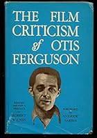 Film Criticism of Otis Ferguson 0877220050 Book Cover