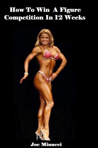 How to Win a Figure Competition in 12 Weeks