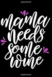  Mama Needs Some Wine: Wine Lovers Journal, WineThemed Writing Log, 6\