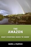 The Amazon: What Everyone Needs to Know&reg;