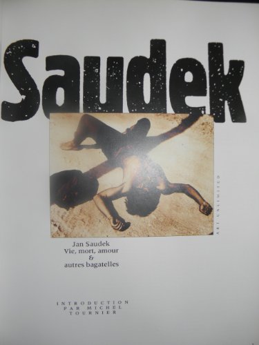 Saudek: Life, Love, Death & Other Such Trifles : Art Unlimited: Life, Love, Death and Other Such Tri