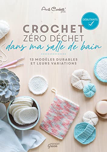 Crochet z&eacute;ro d&eacute;chet - dans ma salle de bain: 13 mod&egrave;les durables ...