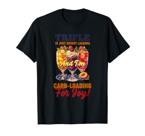 TRIFLE IS JUST DESERT LASAGNA AND I M CARB LOADING FOR JOY T�V���c