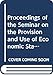 Proceedings of the Seminar on the Provision and Use of Economic Statistics (Eurostat, Theme 2, Series D)