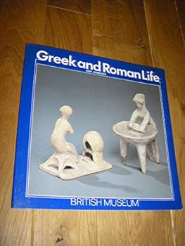 Greek and Roman Life (British Museum Paperbacks)