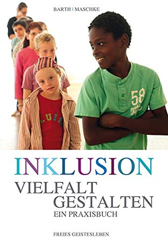 Inklusion - Vielfalt gestalten: Ein Praxisbuch Inklusion - Vielfalt gestalten: Ein Praxisbuch