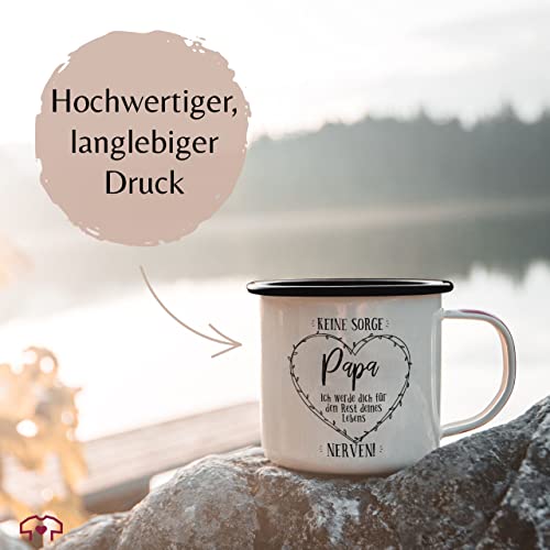 Emaille Tasse Blechtasse - zum - Keine Sorge Papa ich werde dich den Rest deines Lebens nerven I Papa Geschenk Vater Geburtstag I Vatertag I Weihnachten - 300 ml - Weiß Schwarz - vatertagsgeschenk