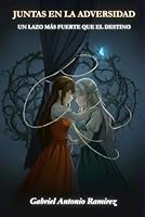 Juntas en la Adversidad: Un Lazo Más Fuerte que el Destino: Novela Ligera – Vol. 1 (Edición 2 en Español, Versión Revisada) (Spanish Edition) B0F5X4M675 Book Cover