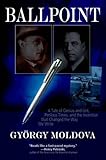 Ballpoint: A Tale of Genius and Grit, Perilous Times, and the Invention that Changed the Way We Write