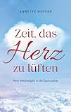Zeit, das Herz zu lüften: Mein Wechseljahr in die Spiritualität