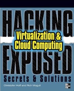 Hacking Exposed: Virtualization & Cloud Computing: Secrets & Solutions ...