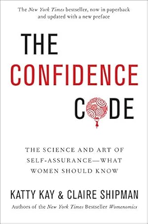 The Confidence Code: A Scientific Guide to finding Trust in Your Decision Making