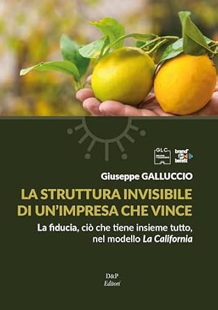 La struttura invisibile di un impresa che vince. La fiducia ciò che tiene insieme tutto nel modello La California