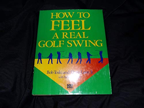 How to Feel a Real Golf Swing: Mind-Body Techni... 039456121X Book Cover