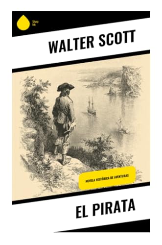 El Pirata: Novela histórica de aventuras