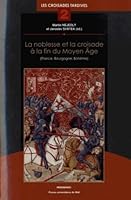 La noblesse et la croisade à la fin du Moyen Age (France, Bourgogne, Bohême) : Les croisades tardives tome 2 2810703736 Book Cover