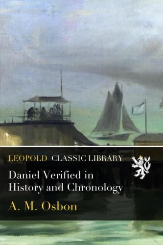 Daniel Verified in History and Chronology