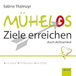 Mühelos Ziele erreichen durch Achtsamkeit