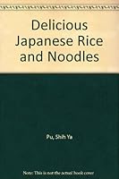 Delicious Japanese Rice and Noodles 9621410207 Book Cover