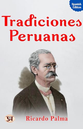Tradiciones peruanas (Spanish Edition)