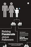 Raising Passionate Jesus Followers: The Power of Intentional Parenting