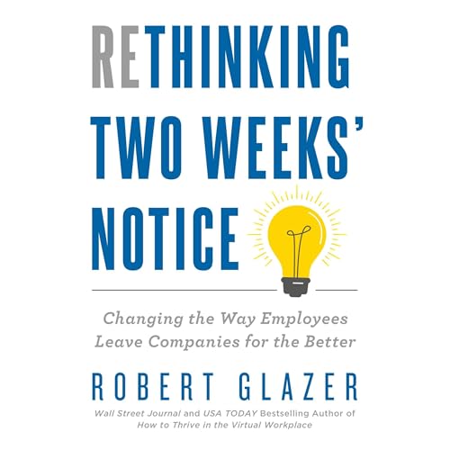 Rethinking Two Weeks' Notice by Robert Glazer episode artwork