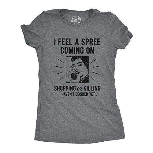 Womens I Feel A Spree Coming On Shopping Funny Sarcastic