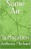 Some Air: Suffocation