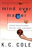 Mind Over Matter: Conversations with the Cosmos