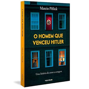 Capa do livro O homem que venceu Hitler - Uma história de amor e coragem