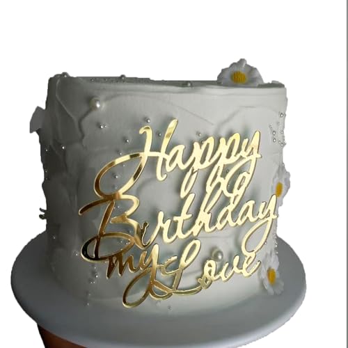 Happy Birthday My Love Gold Script Cake Topper,Acrylic Birthday Party Favors Decor Baby Shower Cupcake Topper for Boys and Girls Men and Women for Anniversary Party Decoration