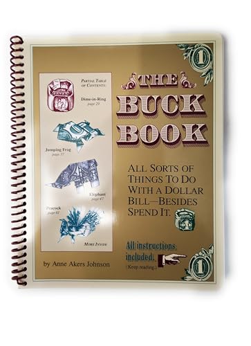 The Buck Book: All Sorts of things to Do with a Dollar Bill -Besides Spend it
