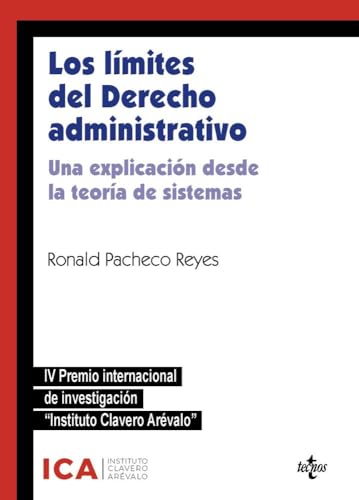 Los límites del Derecho administrativo: Una explicación desde la teoría de sistemas. IV Premio Internacional de Investigación Instituto Clavero Arévalo (Derecho - Estado y Sociedad)