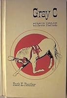 Gray C, circus horse (Merit books) B0006CF8IG Book Cover