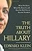 The Truth About Hillary: What She Knew, When She Knew It, and How Far She'll Go to Become President