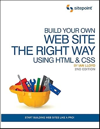 Build Your Own Website the Right Way Using HTML and CSS 2nd Edition book cover