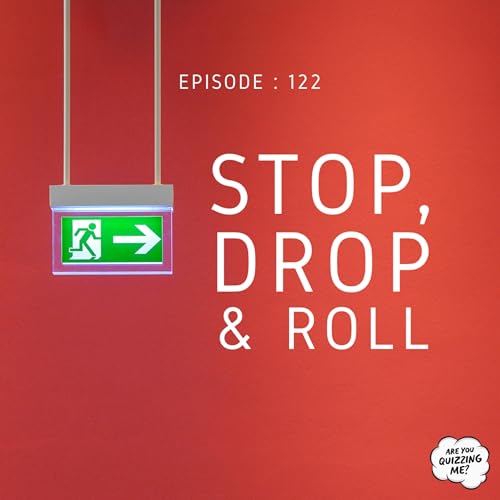 Episode 122 - Stop, Drop & Roll