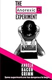 The Anorexic Experiment