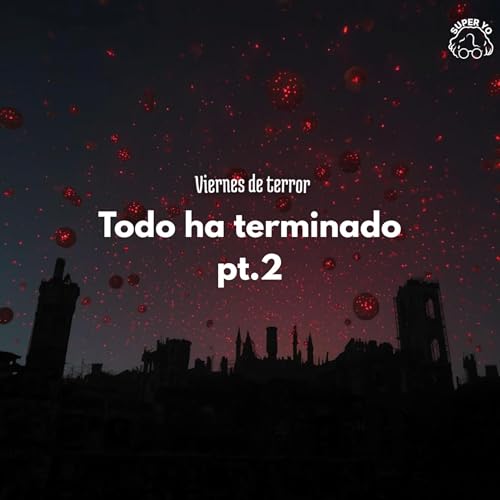 Todo ha terminado pt. 2 - Viernes de terror