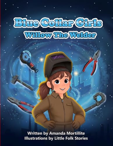 Blue Collar Girls: Willow the Welder