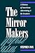 The Mirror Makers: A History of American Advertising and Its Creators