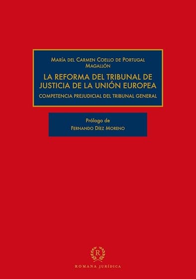 La reforma del Tribunal de Justicia de la Unión Europea