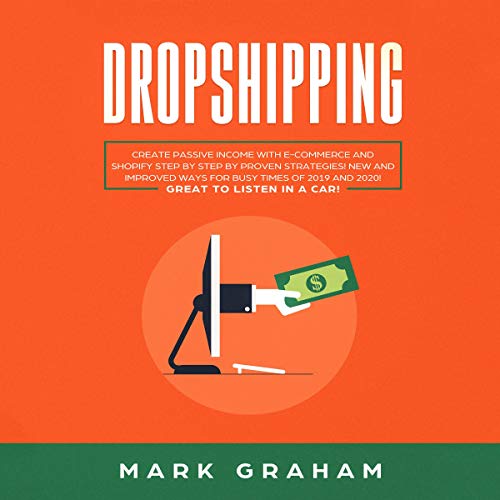 Dropshipping: Create Passive Income with E-Commerce and Shopify Step by Step by Proven Strategies! by Mark Graham episode artwork