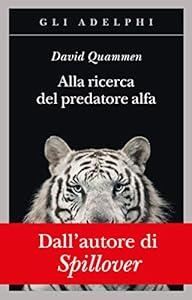 Alla ricerca del predatore alfa. Il mangiatore di uomini nelle giungle della storia e della mente