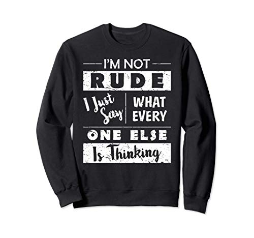 I'm Not Rude Sarcastic Saying Fun Witty Sarcasm Quotes Sudadera