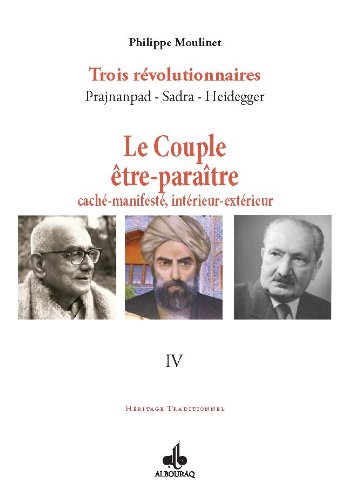 Couple être-paraître, caché-manifesté, intérieur-extérieur (Le) : Trois révolutionnaires Prajnanpad - Sadra - Heidegger (IV) (Héritage traditionnel) (French Edition)