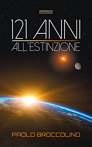 121 Anni all'estinzione (Italian Edition)