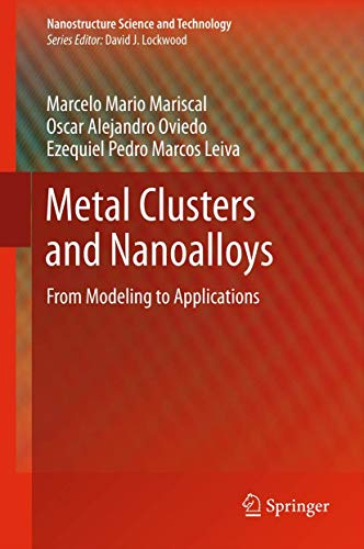 Metal Clusters and Nanoalloys: From Modeling to Applications (Nanostructure Science and Technology)