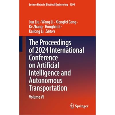 The Proceedings of 2024 International Conference on Artificial Intelligence and Autonomous Transportation