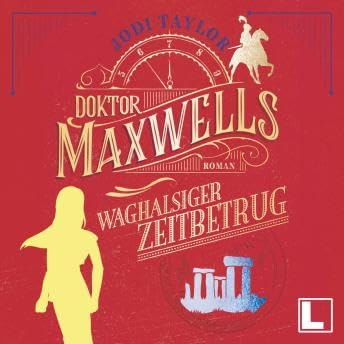 Doktor Maxwells waghalsiger Zeitbetrug - Die Chroniken von St. Mary's, Band 7 (ungek&uuml;rzt) - Jodi Taylor copertina